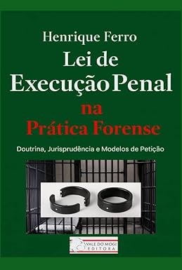 Lei de Execução Penal na Prática Forense